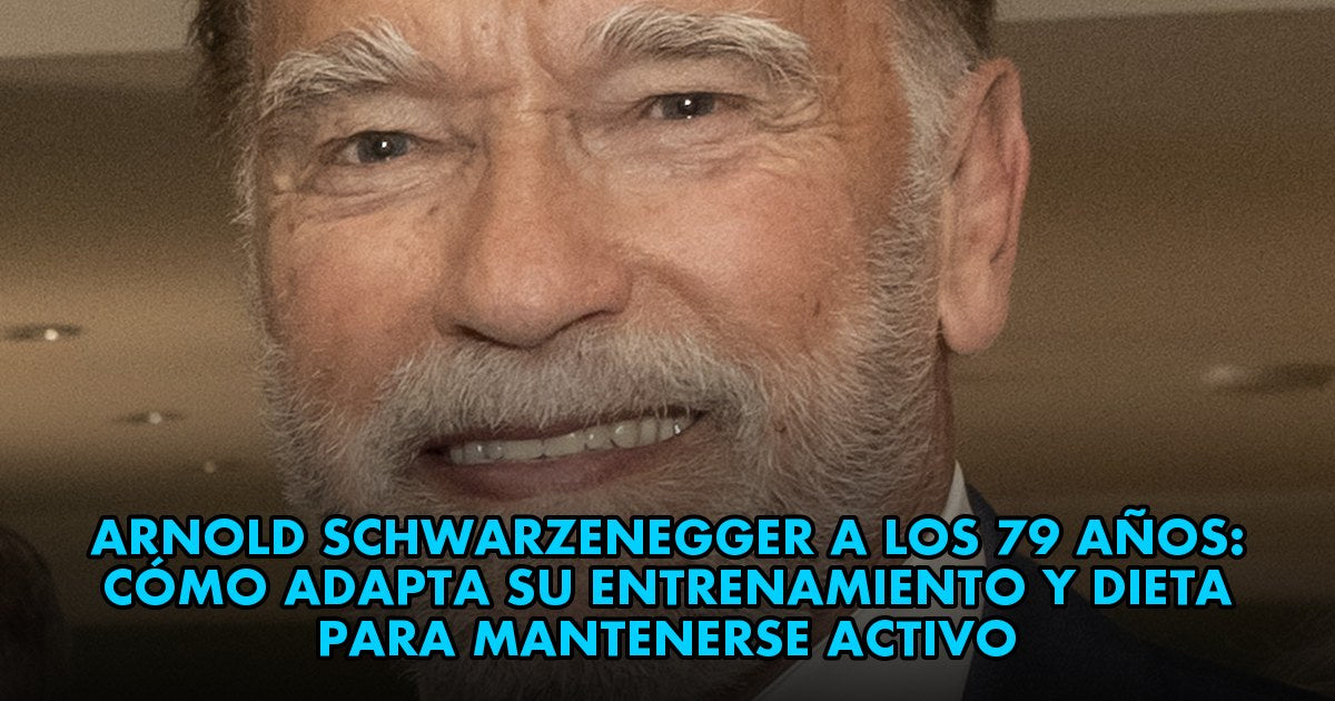 Arnold Schwarzenegger a los 79 años: cómo adapta su entrenamiento y dieta para mantenerse activo
