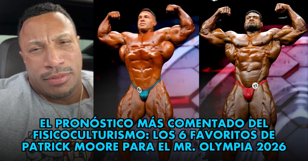 El Pronóstico Más Comentado del Fisicoculturismo: Los 6 Favoritos de Patrick Moore para el Mr. Olympia 2026