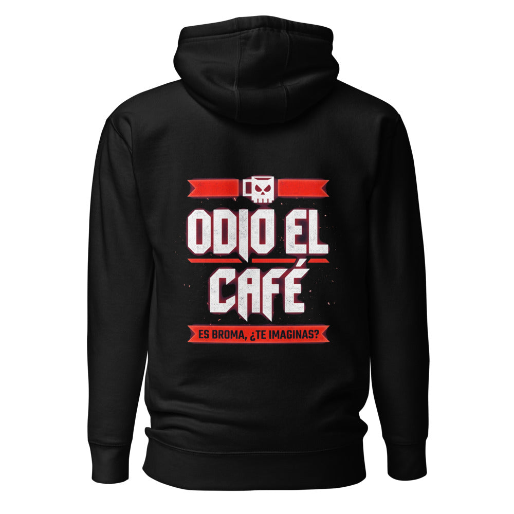 Hoodie Odio El Café Es Broma ¿Te Imaginas? - Espalda