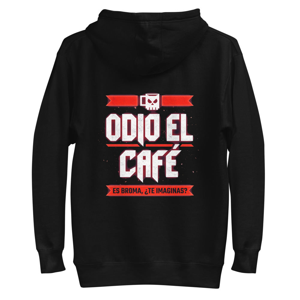 Hoodie Odio El Café Es Broma ¿Te Imaginas? - Plano