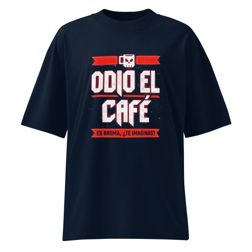 Oversize Odio El Café Es Broma ¿Te Imaginas? - Frente fantasma