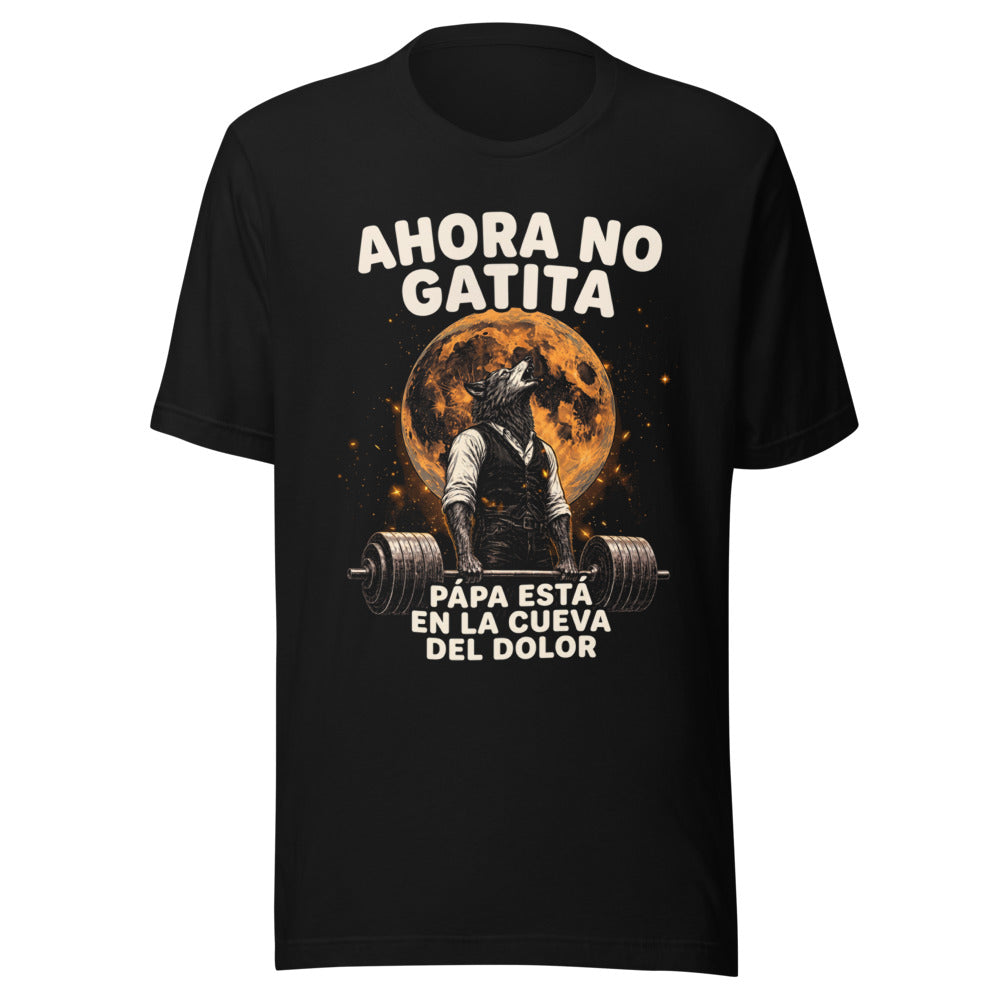 Playera Ahora No Gatita Papá Está En La Cueva Del Dolor - Frente grande